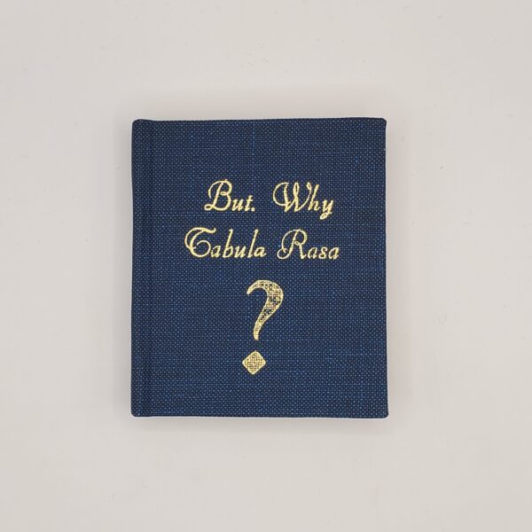 But, Why Tabula Rasa?